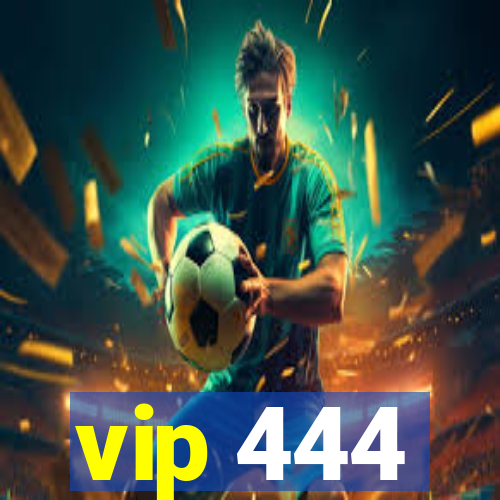 vip 444