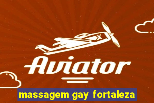 massagem gay fortaleza