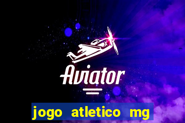 jogo atletico mg hoje onde assistir