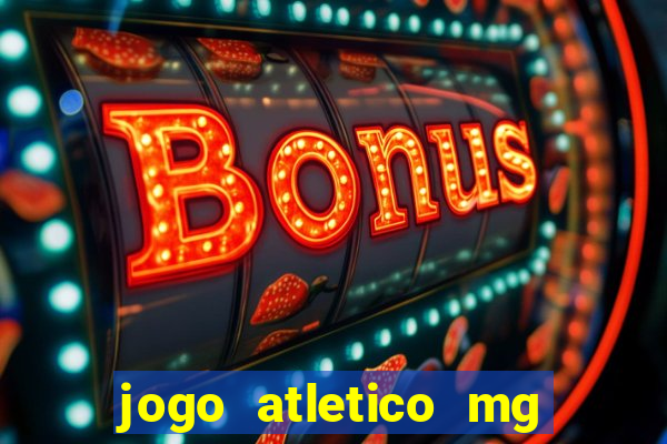 jogo atletico mg hoje onde assistir