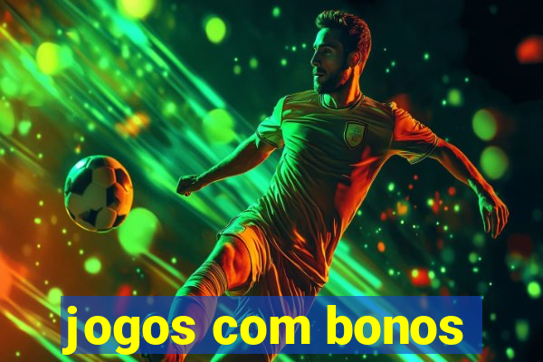 jogos com bonos