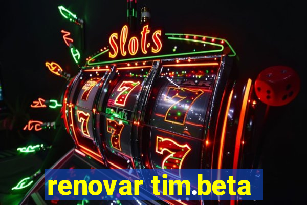 renovar tim.beta