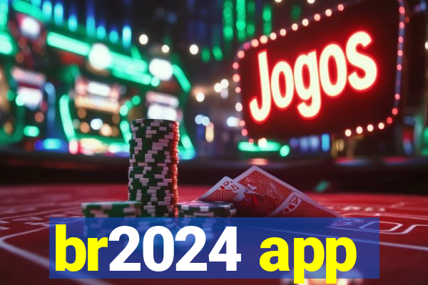 br2024 app