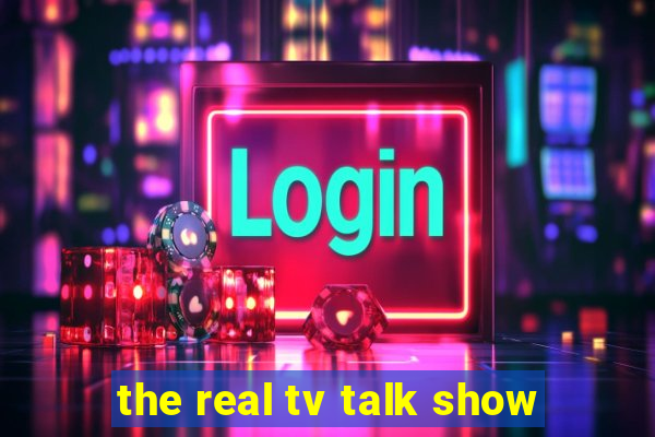 the real tv talk show