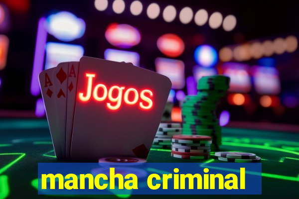 mancha criminal