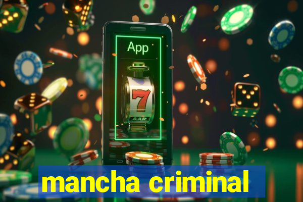 mancha criminal