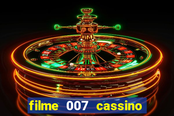 filme 007 cassino royale completo dublado youtube