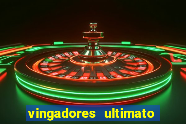 vingadores ultimato filme completo dublado