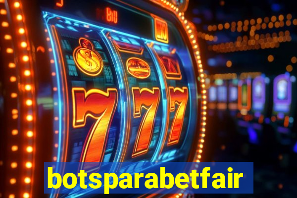 botsparabetfair