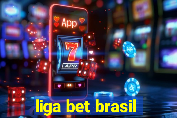 liga bet brasil