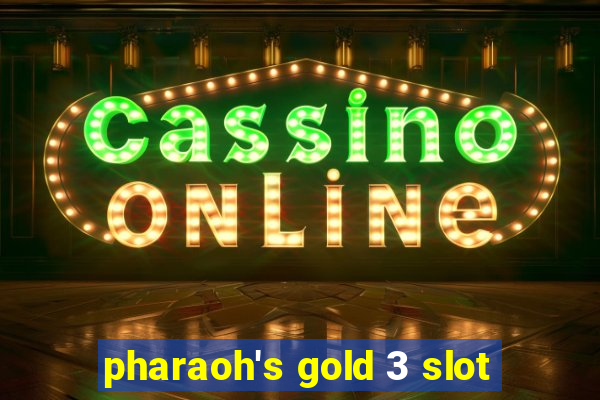 pharaoh's gold 3 slot