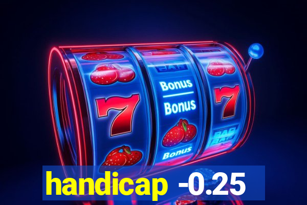 handicap -0.25