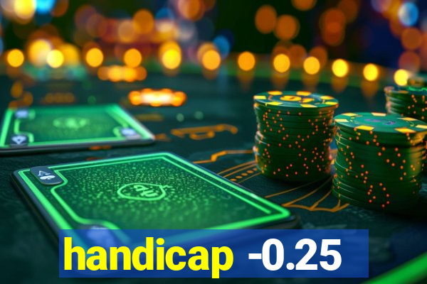 handicap -0.25