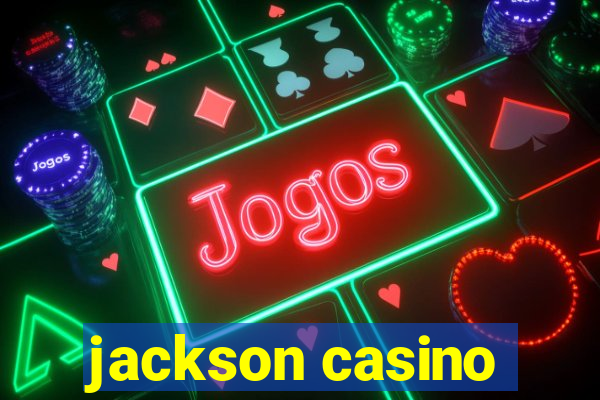 jackson casino