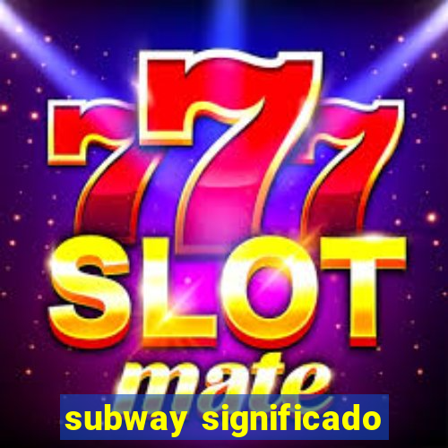 subway significado