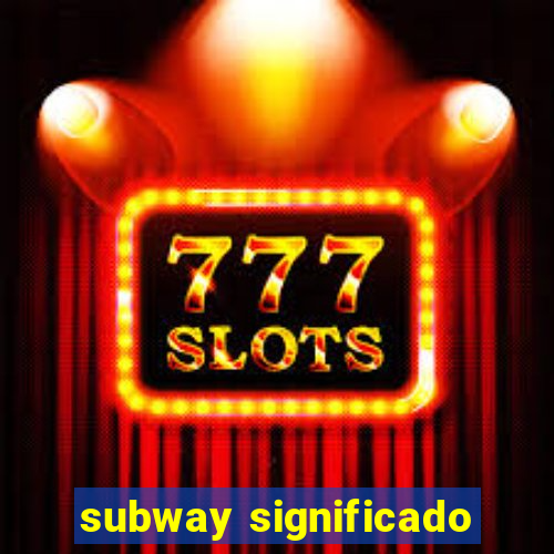 subway significado