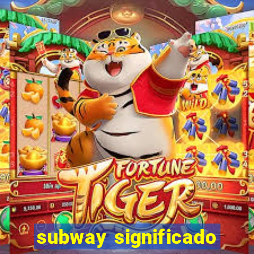 subway significado