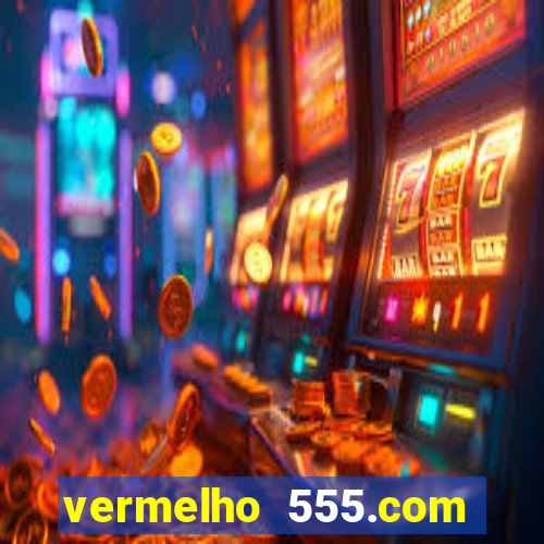 vermelho 555.com paga mesmo