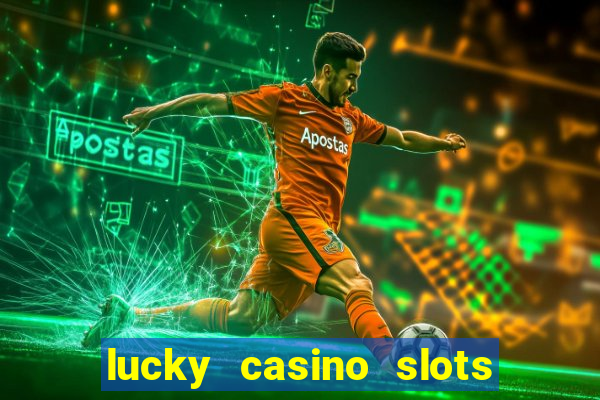 lucky casino slots win cash 777