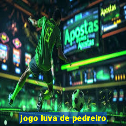 jogo luva de pedreiro