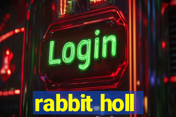 rabbit holl