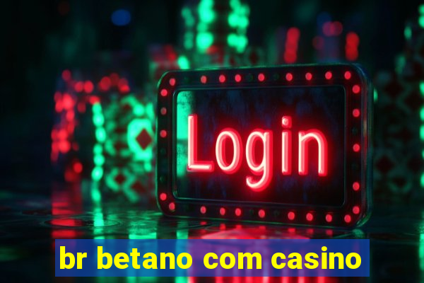 br betano com casino