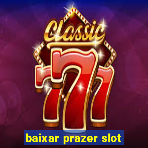 baixar prazer slot