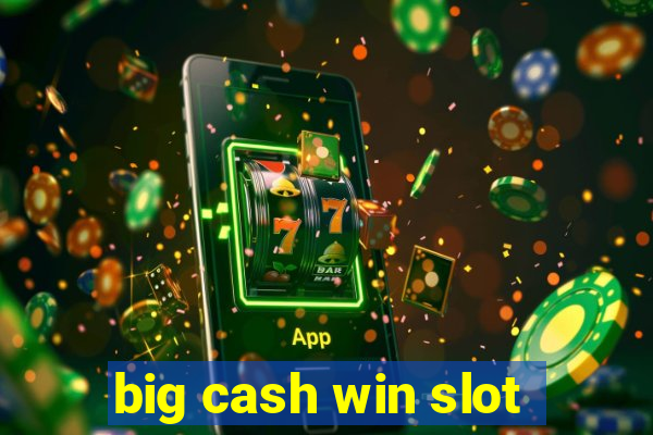 big cash win slot