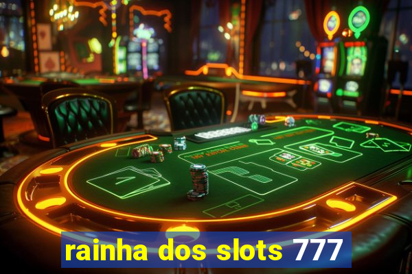 rainha dos slots 777