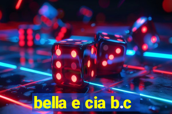 bella e cia b.c