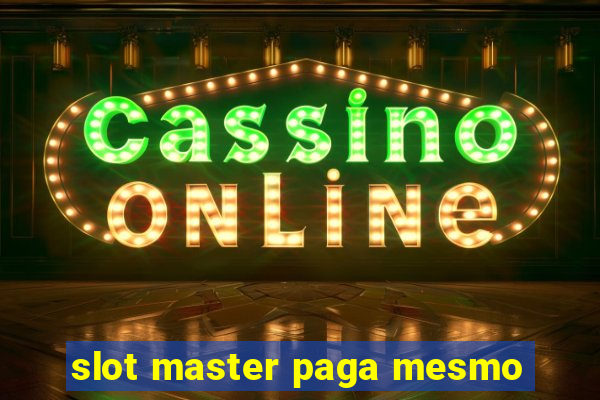 slot master paga mesmo