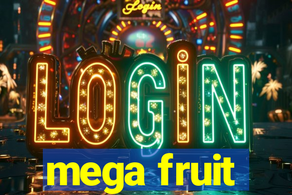 mega fruit