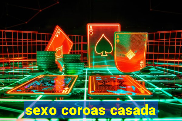 sexo coroas casada