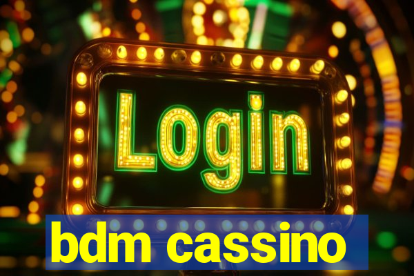 bdm cassino