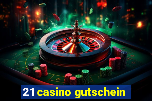 21 casino gutschein