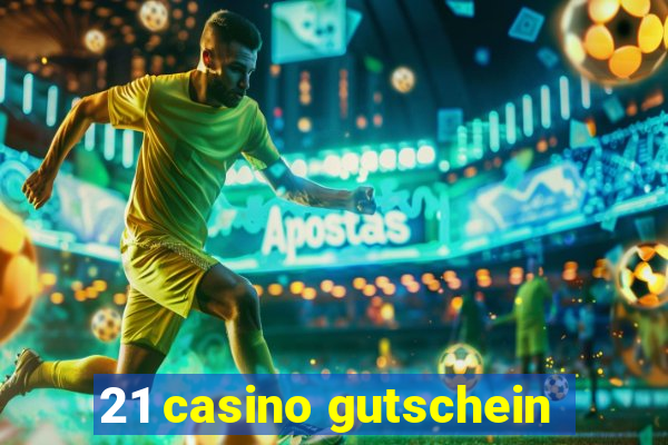 21 casino gutschein