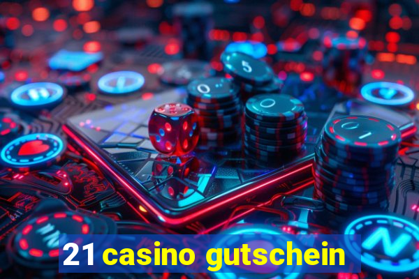 21 casino gutschein