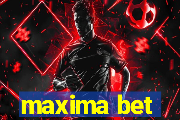 maxima bet