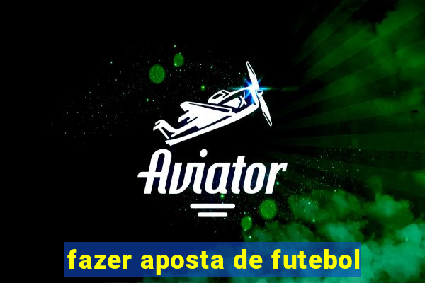 fazer aposta de futebol