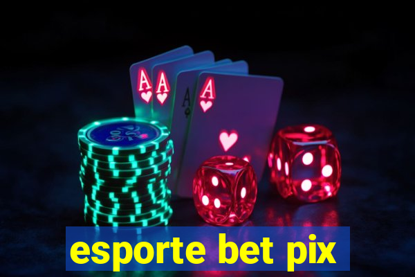 esporte bet pix