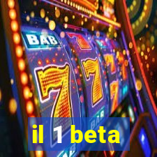 il 1 beta