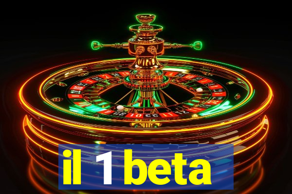 il 1 beta