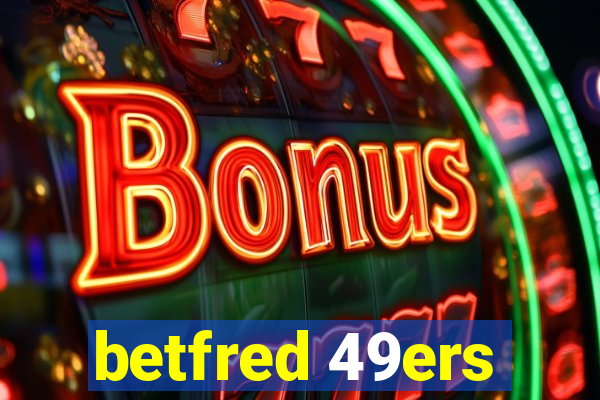 betfred 49ers