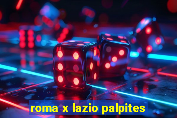 roma x lazio palpites