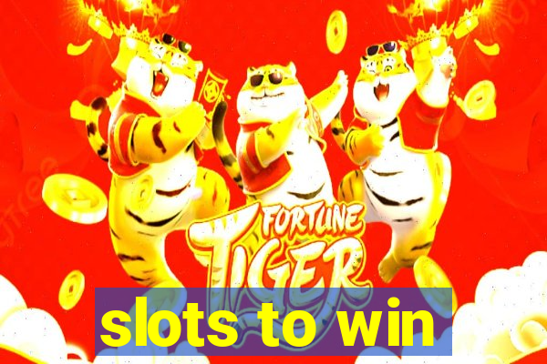 slots to win