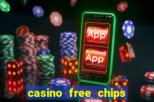 casino free chips no deposit