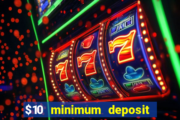 $10 minimum deposit casino nz 2022