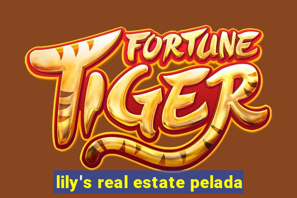 lily's real estate pelada