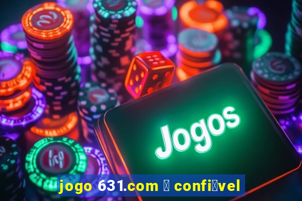 jogo 631.com 茅 confi谩vel