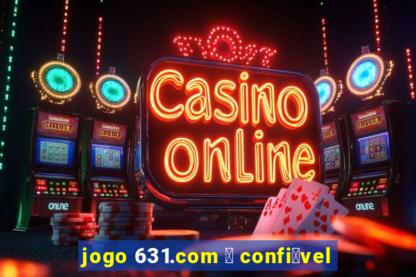 jogo 631.com 茅 confi谩vel